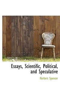 Essays, Scientific, Political, and Speculative