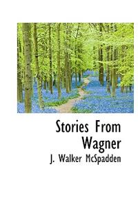 Stories from Wagner