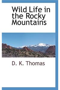 Wild Life in the Rocky Mountains