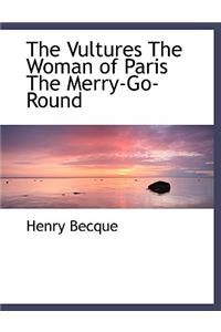 The Vultures the Woman of Paris the Merry-Go-Round