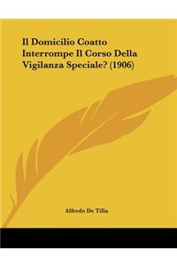 Il Domicilio Coatto Interrompe Il Corso Della Vigilanza Speciale? (1906)