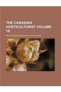 The Canadian Horticulturist Volume 18