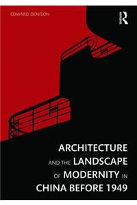 Architecture and the Landscape of Modernity in China before 1949