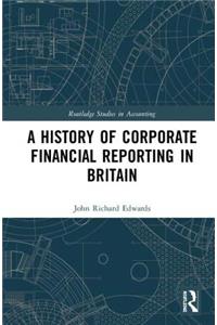 A History of Corporate Financial Reporting in Britain