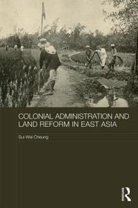 Colonial Administration and Land Reform in East Asia
