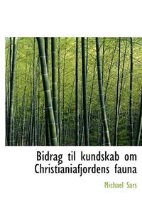 Bidrag Til Kundskab Om Christianiafjordens Fauna