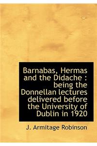 Barnabas, Hermas and the Didache