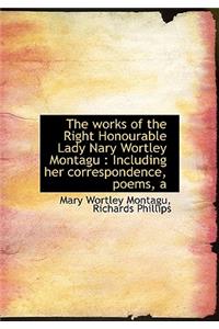 Works of the Right Honourable Lady Nary Wortley Montagu