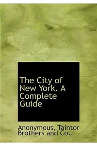 The City of New York. a Complete Guide