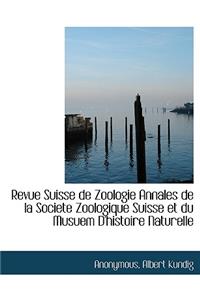 Revue Suisse de Zoologie Annales de la Societe Zoologique Suisse Et Du Musuem d'Histoire Naturelle