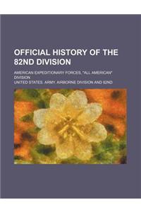 Official History of the 82nd Division; American Expeditionary Forces, All American Division