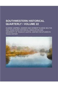 Southwestern Historical Quarterly (Volume 22)