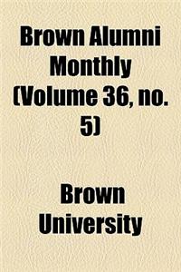 Brown Alumni Monthly (Volume 36, No. 5)