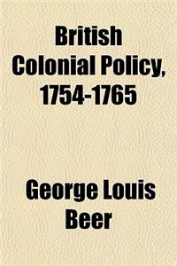 British Colonial Policy, 1754-1765