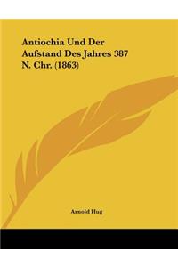 Antiochia Und Der Aufstand Des Jahres 387 N. Chr. (1863)