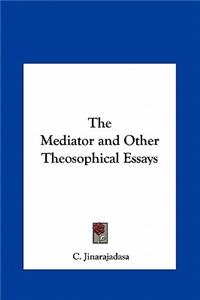 Mediator and Other Theosophical Essays