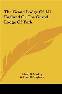 The Grand Lodge of All England or the Grand Lodge of York