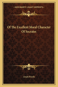 Of the Excellent Moral Character of Socrates