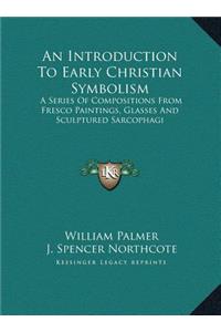 An Introduction to Early Christian Symbolism