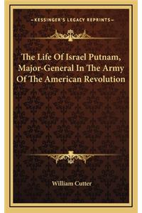 The Life of Israel Putnam, Major-General in the Army of the American Revolution