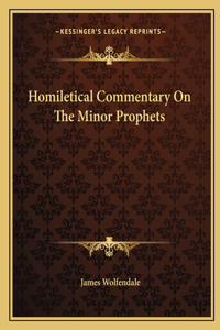 Homiletical Commentary on the Minor Prophets