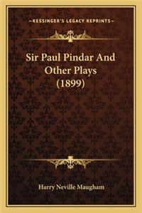 Sir Paul Pindar and Other Plays (1899)