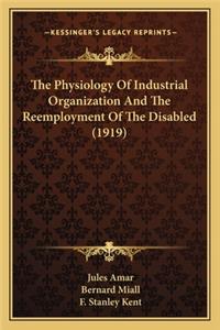 Physiology of Industrial Organization and the Reemployment of the Disabled (1919)