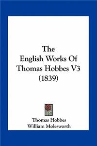 The English Works Of Thomas Hobbes V3 (1839)