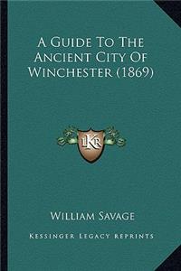 A Guide To The Ancient City Of Winchester (1869)