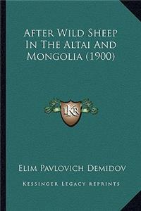 After Wild Sheep In The Altai And Mongolia (1900)