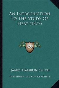 An Introduction To The Study Of Heat (1877)