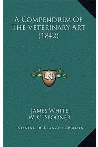 A Compendium of the Veterinary Art (1842)
