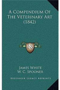 A Compendium of the Veterinary Art (1842)