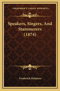 Speakers, Singers, and Stammerers (1874)