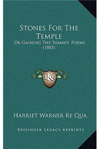 Stones for the Temple: Or Gaining the Summit, Poems (1885)