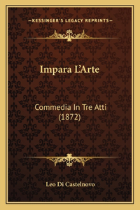 Impara L'Arte: Commedia In Tre Atti (1872)