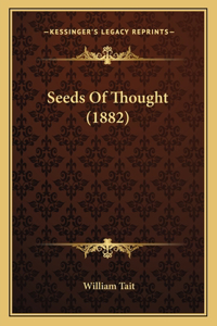 Seeds Of Thought (1882)