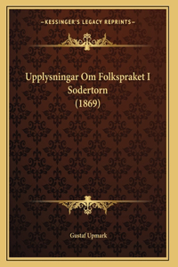 Upplysningar Om Folkspraket I Sodertorn (1869)