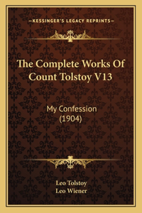 Complete Works Of Count Tolstoy V13