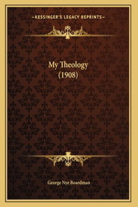 My Theology (1908)