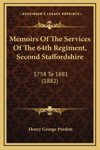 Memoirs Of The Services Of The 64th Regiment, Second Staffordshire