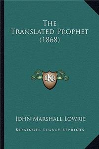 Translated Prophet (1868)