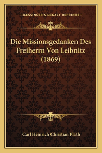 Missionsgedanken Des Freiherrn Von Leibnitz (1869)