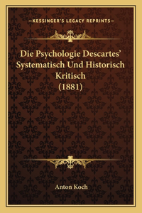 Psychologie Descartes' Systematisch Und Historisch Kritisch (1881)