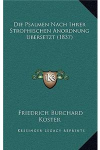 Die Psalmen Nach Ihrer Strophischen Anordnung Ubersetzt (1837)