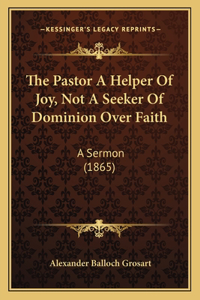 Pastor A Helper Of Joy, Not A Seeker Of Dominion Over Faith