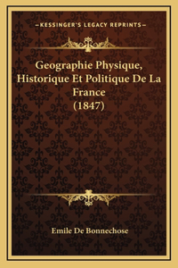 Geographie Physique, Historique Et Politique de La France (1847)