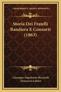 Storia Dei Fratelli Bandiera E Consorti (1863)