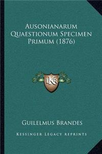 Ausonianarum Quaestionum Specimen Primum (1876)