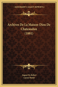 Archives De La Maison-Dieu De Chateaudun (1881)